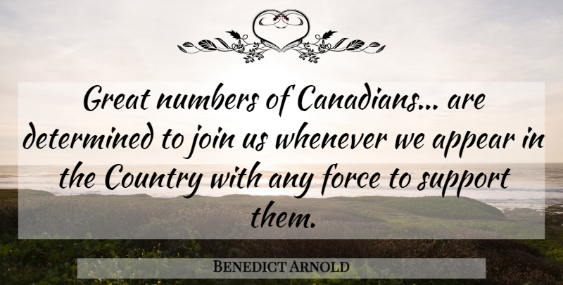 Benedict Arnold Quote About Appear, Country, Determined, Force, Great: Great Numbers Of Canadians Are...