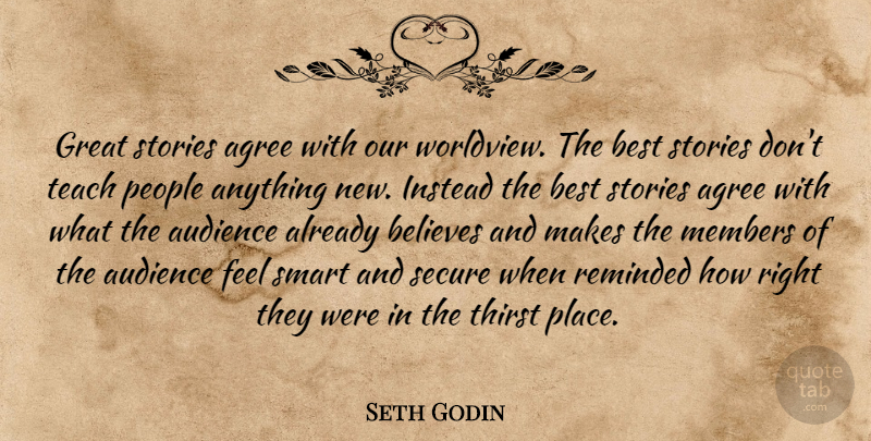 Seth Godin Quote About Smart, Believe, People: Great Stories Agree With Our...