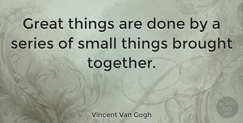 Vincent Van Gogh Quote About Inspirational, Motivational, Perseverance: Great Things Are Done By...
