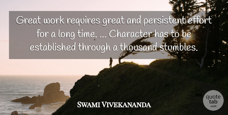 Swami Vivekananda Quote About Character, Long, Effort: Great Work Requires Great And...