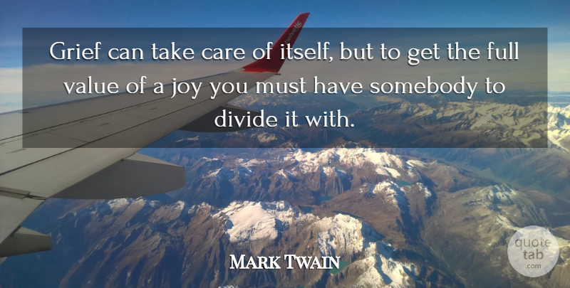 Mark Twain Quote About American Author, Care, Divide, Full, Grief: Grief Can Take Care Of...