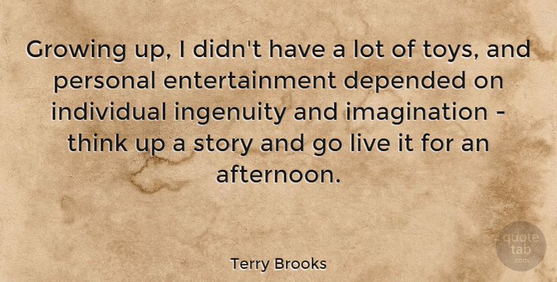 Terry Brooks Quote About Inspirational, Growing Up, Teenager: Growing Up I Didnt Have...