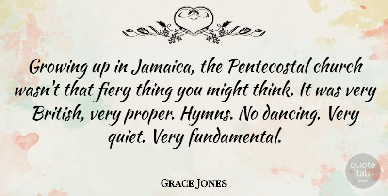 Grace Jones Quote About Growing Up, Thinking, Jamaica: Growing Up In Jamaica The...