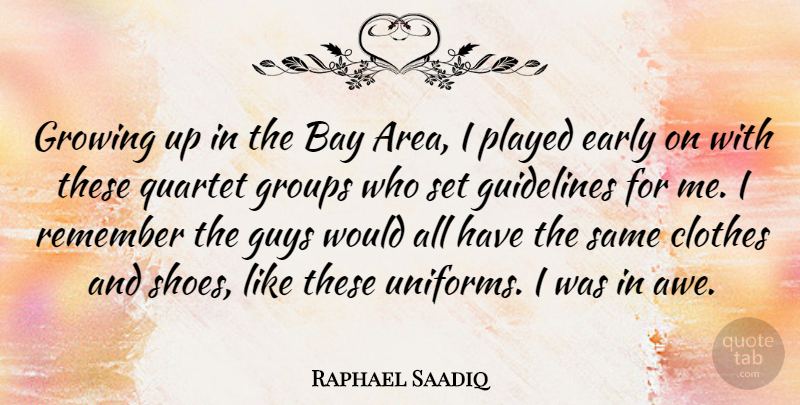 Raphael Saadiq Quote About Growing Up, Shoes, Clothes: Growing Up In The Bay...