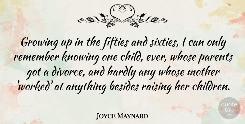 Joyce Maynard Quote About Mother, Children, Growing Up: Growing Up In The Fifties...
