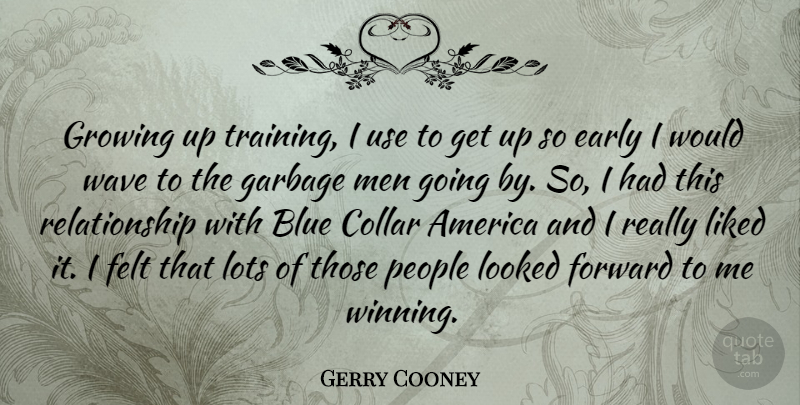 Gerry Cooney Quote About Growing Up, Winning, Men: Growing Up Training I Use...