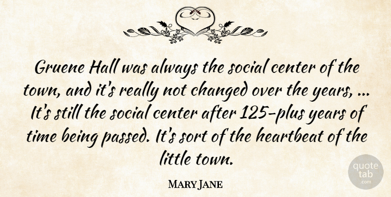 Mary Jane Quote About Center, Changed, Hall, Heartbeat, Social: Gruene Hall Was Always The...