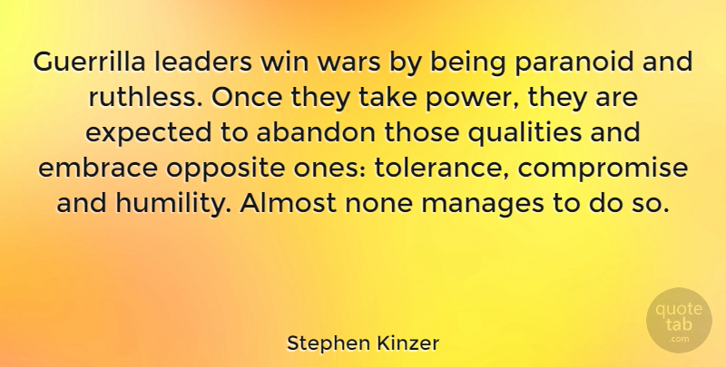 Stephen Kinzer Quote About Abandon, Almost, Compromise, Embrace, Expected: Guerrilla Leaders Win Wars By...