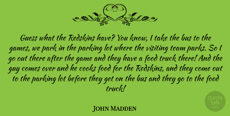 John Madden Quote About Bus, Cooks, Food, Game, Guess: Guess What The Redskins Have...