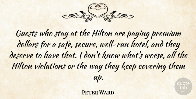 Peter Ward Quote About Covering, Deserve, Dollars, Guests, Hilton: Guests Who Stay At The...