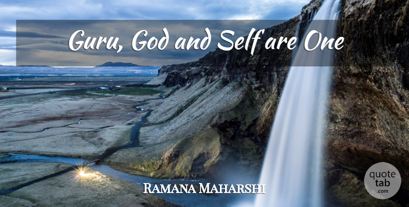 Ramana Maharshi Quote About God, Self, Guru: Guru God And Self Are...