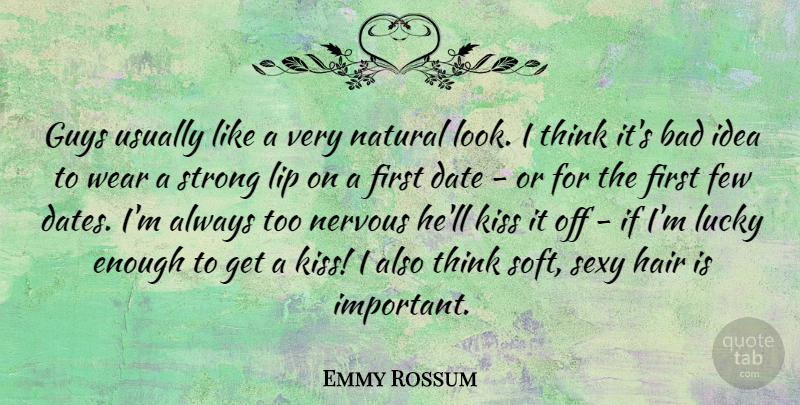 Emmy Rossum Quote About Sexy, Strong, Kissing: Guys Usually Like A Very...