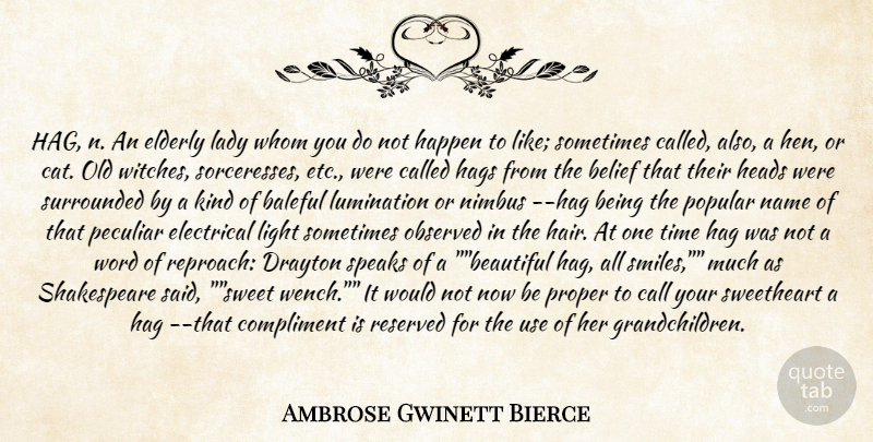Ambrose Gwinett Bierce Quote About Belief, Call, Compliment, Elderly, Electrical: Hag N An Elderly Lady...
