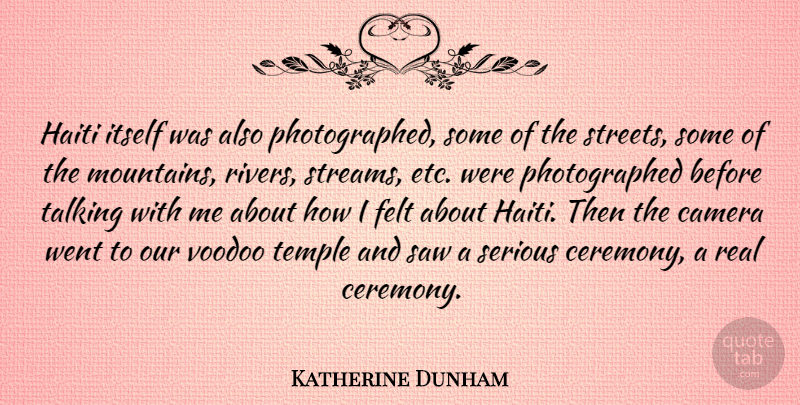 Katherine Dunham Quote About Real, Talking, Rivers: Haiti Itself Was Also Photographed...