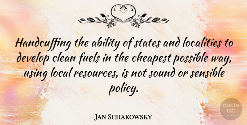 Jan Schakowsky Quote About Fuel, Way, Sound: Handcuffing The Ability Of States...