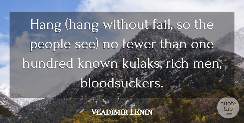 Vladimir Lenin Quote About Men, People, Failing: Hang Hang Without Fail So...
