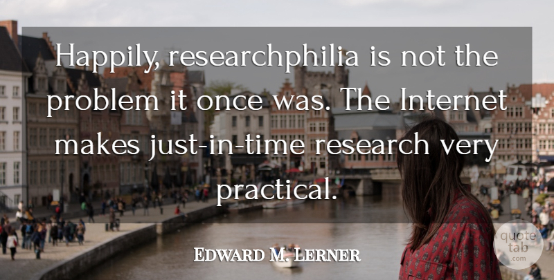 Edward M. Lerner Quote About undefined: Happily Researchphilia Is Not The...