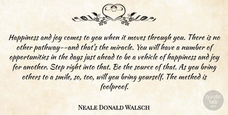 Neale Donald Walsch Quote About Moving, Opportunity, Numbers: Happiness And Joy Comes To...