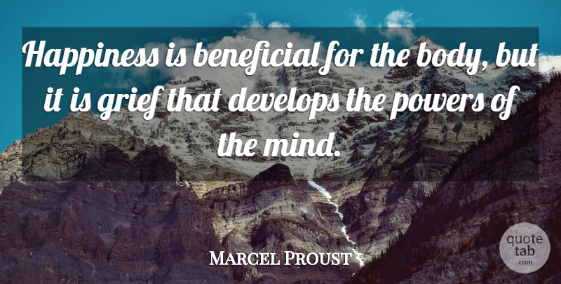 Marcel Proust Quote About Happiness, Sympathy, Depression: Happiness Is Beneficial For The...