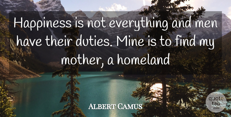 Albert Camus Quote About Family, Happiness, Mother: Happiness Is Not Everything And...