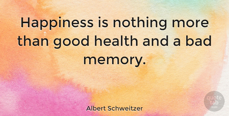 Albert Schweitzer Quote About Happiness, Gratitude, Memories: Happiness Is Nothing More Than...