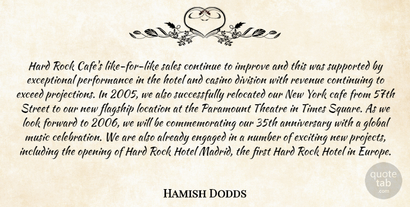 Hamish Dodds Quote About Anniversary, Cafe, Casino, Continue, Continuing: Hard Rock Cafes Like For...