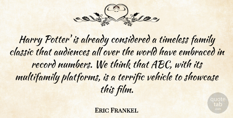 Eric Frankel Quote About Audiences, Classic, Considered, Embraced, Family: Harry Potter Is Already Considered...