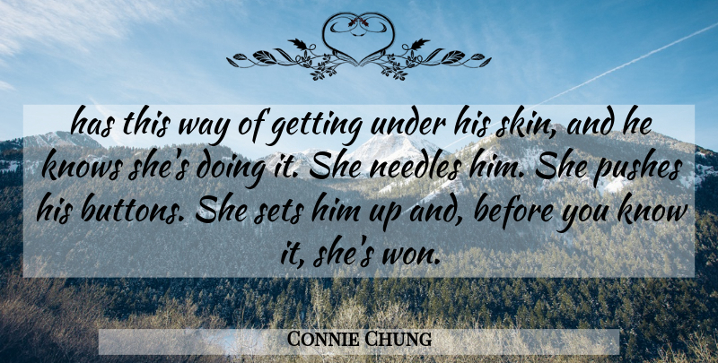 Connie Chung Quote About Knows, Needles, Pushes, Sets: Has This Way Of Getting...