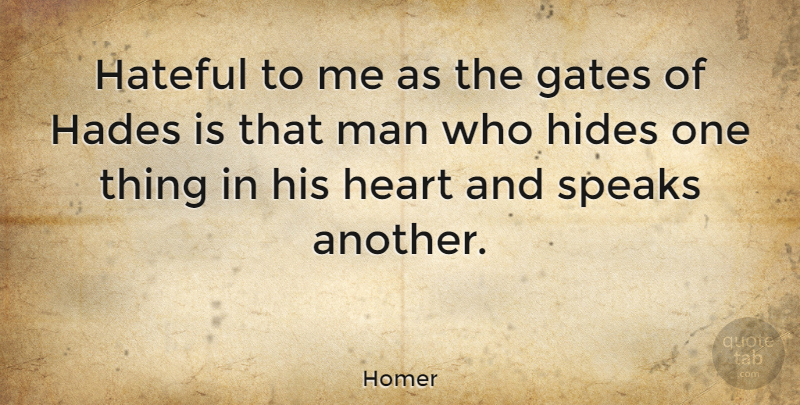 Homer Quote About Gates, Greek Poet, Hateful, Heart, Hides: Hateful To Me As The...