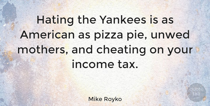 Mike Royko Quote About Inspiring, Mothers Day, Baseball: Hating The Yankees Is As...