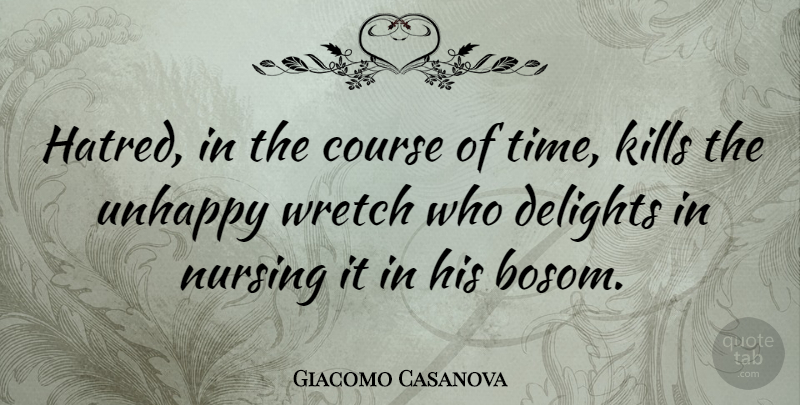 Giacomo Casanova Quote About Hate, Nursing, Hatred: Hatred In The Course Of...