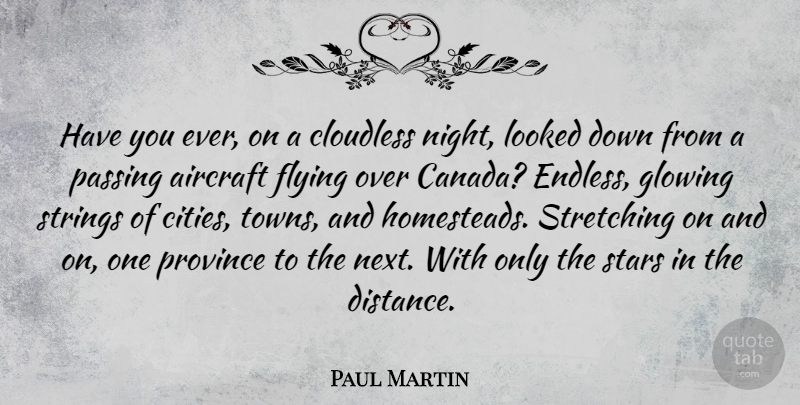 Paul Martin Quote About Stars, Distance, Night: Have You Ever On A...