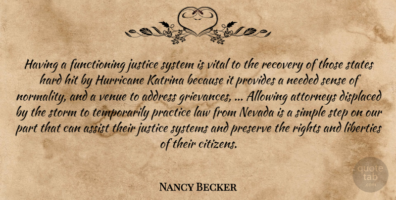 Nancy Becker Quote About Address, Allowing, Assist, Attorneys, Displaced: Having A Functioning Justice System...
