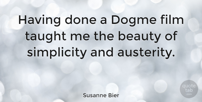 Susanne Bier Quote About Beauty: Having Done A Dogme Film...