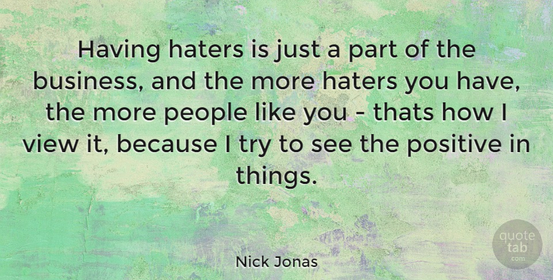 Nick Jonas Quote About Views, People, Trying: Having Haters Is Just A...