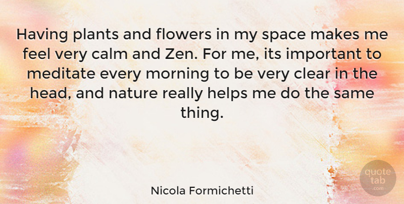 Nicola Formichetti Quote About Morning, Flower, Space: Having Plants And Flowers In...