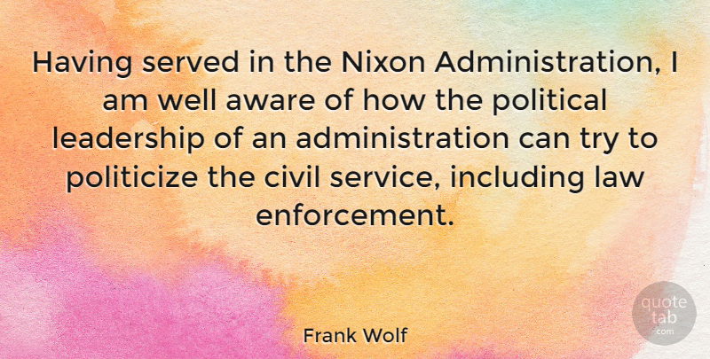 Frank Wolf Quote About Aware, Civil, Including, Leadership, Nixon: Having Served In The Nixon...