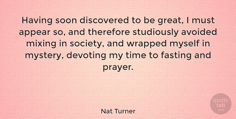 Nat Turner Quote About Prayer, Mixing, Fasting: Having Soon Discovered To Be...