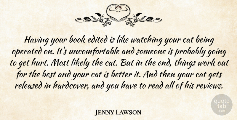 Jenny Lawson Quote About Hurt, Book, Cat: Having Your Book Edited Is...