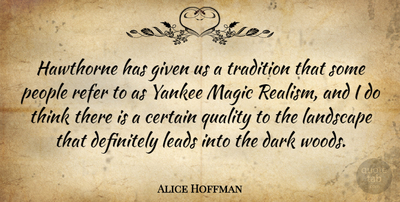 Alice Hoffman Quote About Dark, Thinking, Magic Realism: Hawthorne Has Given Us A...