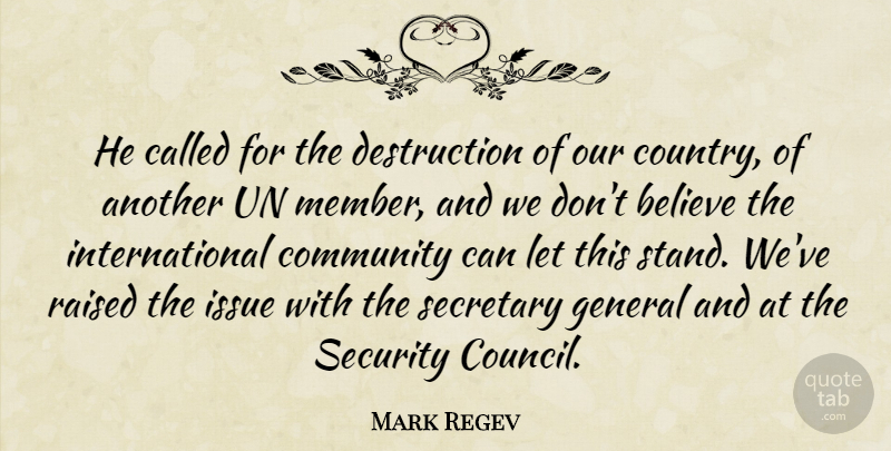 Mark Regev Quote About Believe, Community, General, Issue, Raised: He Called For The Destruction...