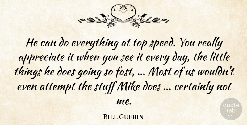 Bill Guerin Quote About Appreciate, Attempt, Certainly, Mike, Stuff: He Can Do Everything At...