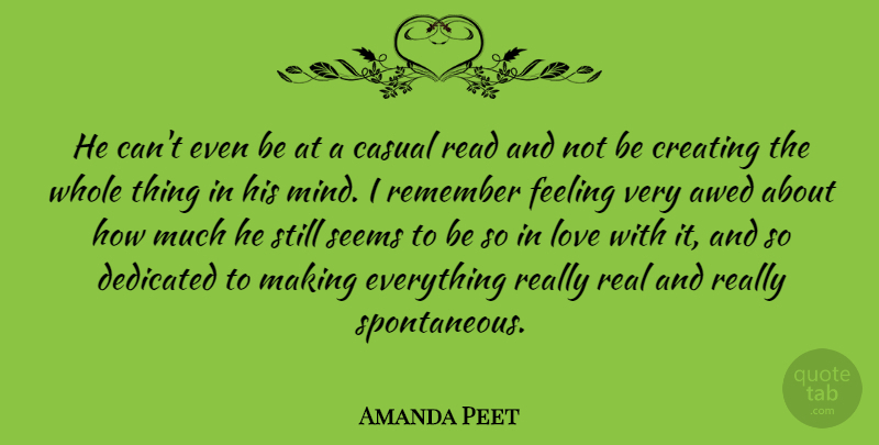 Amanda Peet Quote About Fear, Real, Creating: He Cant Even Be At...