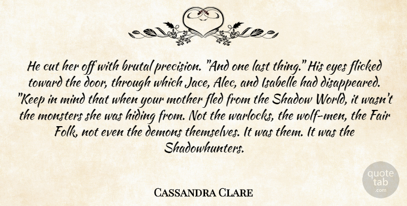 Cassandra Clare Quote About Mother, Eye, Cutting: He Cut Her Off With...