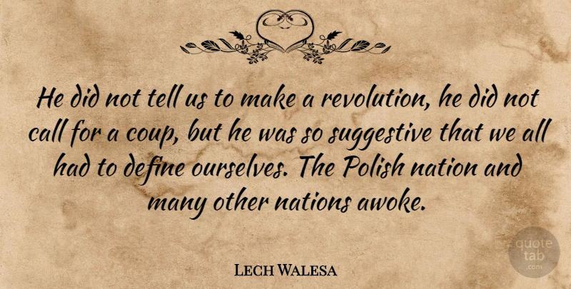 Lech Walesa Quote About Call, Define, Nation, Nations, Polish: He Did Not Tell Us...