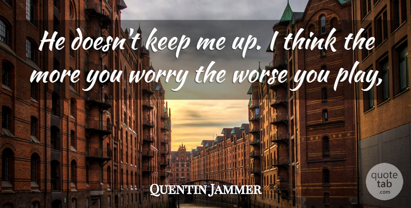 Quentin Jammer Quote About Worry, Worse: He Doesnt Keep Me Up...