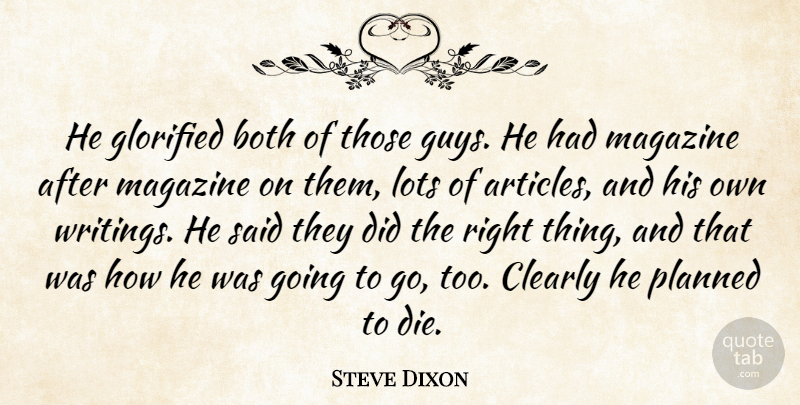 Steve Dixon Quote About Both, Clearly, Glorified, Lots, Magazine: He Glorified Both Of Those...