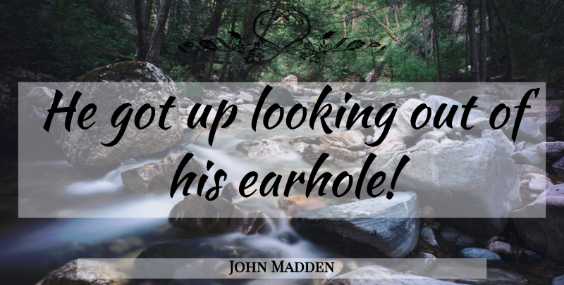 John Madden Quote About Football, Inspiring Football: He Got Up Looking Out...