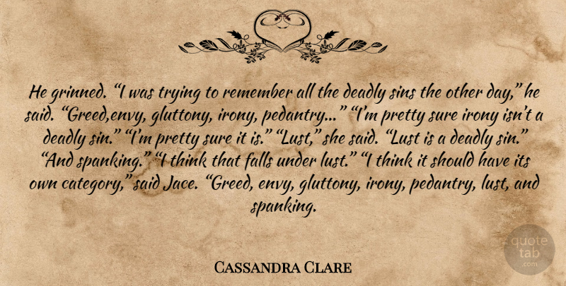 Cassandra Clare Quote About Fall, Thinking, Should Have: He Grinned I Was Trying...