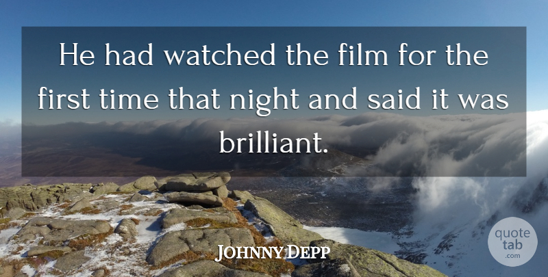 Johnny Depp Quote About Night, Time, Watched: He Had Watched The Film...